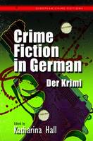 Katharina Hall - Crime Fiction in German: Der Krimi (European Crime Fictions) - 9781783168170 - V9781783168170