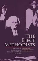 David Ceri Jones - The Elect Methodists: Calvinistic Methodism in England and Wales, 1735-1811 (English and English Edition) - 9781783169832 - V9781783169832