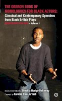 Sime Hodge-Dallaway - The Oberon Book of Monologues for Black Actors: Classical and Contemporary Speeches from Black British Plays - 9781783190577 - V9781783190577