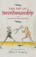 Hans Leckuchner - <I>The Art of Swordsmanship</I> by Hans Leckuchner - 9781783270286 - V9781783270286