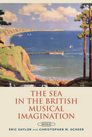Eric Saylor (Ed.) - The Sea in the British Musical Imagination - 9781783270620 - V9781783270620