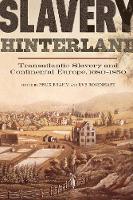 Felix (Ed) Brahm - Slavery Hinterland: Transatlantic Slavery and Continental Europe, 1680-1850 - 9781783271122 - V9781783271122