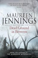 Maureen Jennings - Dead Ground in Between - 9781783292547 - KSG0020016