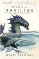 Marie Brennan - Voyage of the Basilisk: A Memoir by Lady Trent - 9781783295067 - V9781783295067