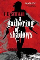 V. E. Schwab - A Gathering of Shadows - 9781783295425 - 9781783295425
