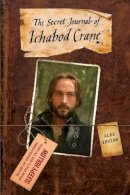 Alex Irvine - Sleepy Hollow: The Secret Journal of Ichabod Crane - 9781783297757 - V9781783297757