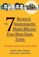The Gang - It´s Always Sunny in Philadelphia: The 7 Secrets of Awakening the Highly Effective Four-Hour Giant, Today - 9781783298396 - V9781783298396