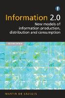 Martin De Saulles - Information 2.0: New models of information production, distribution and consumption - 9781783300099 - V9781783300099