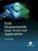 S. S. S. P. Rao - Field Programmable Gate Array (FPGA) and Their Applications - 9781783322152 - V9781783322152