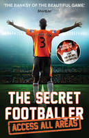 Anon - The Secret Footballer: Access All Areas - 9781783350605 - V9781783350605