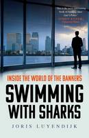 Joris Luyendijk - Swimming with Sharks: Inside the World of the Bankers - 9781783350650 - V9781783350650