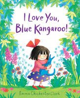 Emma Chichester Clark - I Love You, Blue Kangaroo! - 9781783445028 - V9781783445028