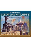 Christian Wolmar - The Golden Age of European Railways - 9781783462841 - V9781783462841