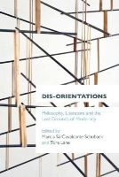 Sa Cavalcante Schuba - Dis-orientations: Philosophy, Literature and the Lost Grounds of Modernity - 9781783482566 - V9781783482566