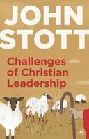 John Stott - Challenges of Christian Leadership: Practical wisdom for leaders, interwoven with the author´s advice - 9781783590889 - V9781783590889