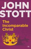 John R. W. Stott - The Incomparable Christ - 9781783591077 - V9781783591077