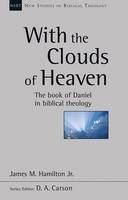 James M Hamilton - With the Clouds of Heaven: The Book Of Daniel In Biblical Theology - 9781783591374 - V9781783591374