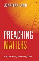 Jonathan Lamb - Preaching Matters: Encountering The Living God - 9781783591497 - V9781783591497