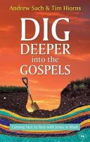 Andrew Sach And Tim Hiorns - Dig Deeper into the Gospels: Coming Face to Face with Jesus in Mark - 9781783591992 - V9781783591992