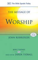 John Risbridger - The Message of Worship: Celebrating the Glory of God in the Whole of Life - 9781783592968 - V9781783592968