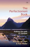Will Van Der Hart And Rob Waller - The Perfectionism Book: Walking the Path to Freedom - 9781783594016 - V9781783594016