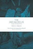 David L. Baker - The Decalogue: Living As The People Of God - 9781783595501 - V9781783595501