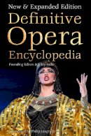 Stanley (Ed) Sadie - Definitive Opera Encyclopedia: New & Expanded Edition - 9781783619900 - V9781783619900
