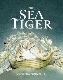 Victoria Turnbull - The Sea Tiger - 9781783700073 - V9781783700073