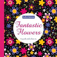 Harriet Paul - Fantastic Flowers: Pocket Patterns - 9781783705115 - KOC0028130