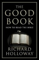 Richard Holloway - The Good Book: How to Read the Bible - 9781783780266 - V9781783780266