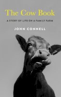 John Connell - The Cow Book: A Story of Life on an Irish Family Farm - 9781783784189 - 9781783784189