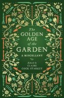 Claire Cock-Starkey - The Golden Age of the Garden: A Miscellany - 9781783963201 - V9781783963201