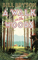 Bill Bryson - A Walk In The Woods: The World´s Funniest Travel Writer Takes a Hike - 9781784161446 - V9781784161446