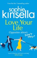 Sophie Kinsella - Love Your Life: The joyful and romantic new novel from the Sunday Times bestselling author - 9781784163587 - 9781784163587