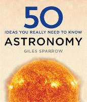 Giles Sparrow - 50 Astronomy Ideas You Really Need to Know - 9781784296100 - V9781784296100