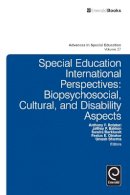 Anthony Rotatori - Special Education International Perspectives: Biopsychosocial, Cultural, And Disability Aspects (Advances in Special Education) - 9781784410452 - V9781784410452