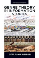 Jack Andersen (Ed.) - Genre Theory in Information Studies (Studies in Information) - 9781784412555 - V9781784412555