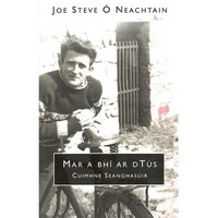 Joe Steve Ó Neachtain - Mar A Bhí Ar dTús Cuimhne Seanghasúir - 9781784441913 - 9781784441913