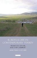 Anna Grabolle Celiker - Kurdish Life in Contemporary Turkey: Migration, Gender and Ethnic Identity - 9781784532154 - V9781784532154