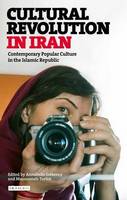 Annabelle Sreberny - Cultural Revolution in Iran: Contemporary Popular Culture in the Islamic Republic - 9781784535131 - V9781784535131