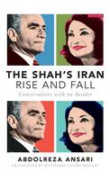 Abdolreza Ansari - The Shah´s Iran - Rise and Fall: Conversations with an Insider - 9781784536329 - V9781784536329