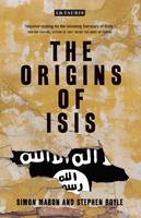 Simon Mabon - The Origins of ISIS: The Collapse of Nations and Revolution in the Middle East - 9781784536961 - V9781784536961