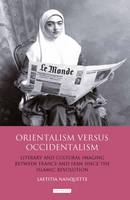 Laetitia Nanquette - Orientalism versus Occidentalism: Literary and Cultural Imaging Between France and Iran Since the Islamic Revolution - 9781784537050 - V9781784537050