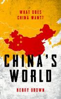 Professor Kerry Brown - China´s World: What Does China Want? - 9781784538095 - V9781784538095