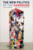 Anthea Black - The New Politics of the Handmade: Craft, Art and Design - 9781784538248 - V9781784538248