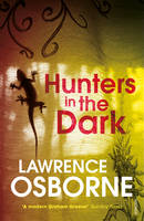 Lawrence Osborne - Hunters in the Dark - 9781784700362 - V9781784700362