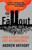 Andrew Anthony - The Fallout: How a guilty liberal lost his innocence - 9781784700423 - V9781784700423