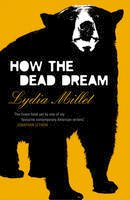 Lydia Millet - How the Dead Dream - 9781784700638 - V9781784700638