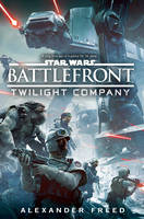 Alexander Freed - Star Wars: Battlefront: Twilight Company - 9781784750046 - V9781784750046