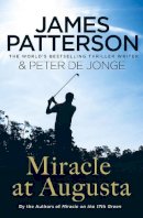 James Patterson - Miracle at Augusta - 9781784750220 - V9781784750220